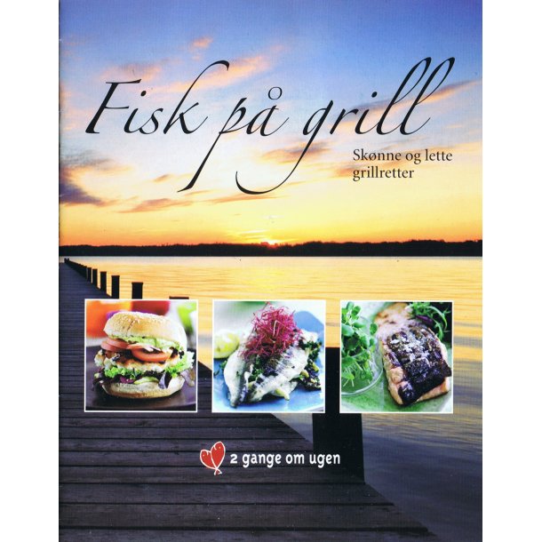 Fisk p grill (gratis opskriftshfte), UDSOLGT HFTE, men kan hentes som PDF